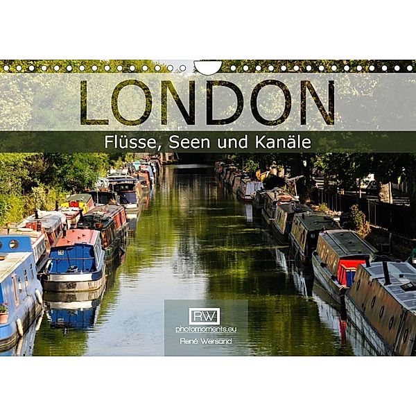 London - Flüsse, Seen und Kanäle (Wandkalender 2023 DIN A4 quer), René Wersand
