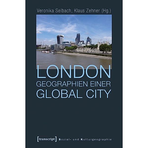 London - Geographien einer Global City / Sozial- und Kulturgeographie Bd.4