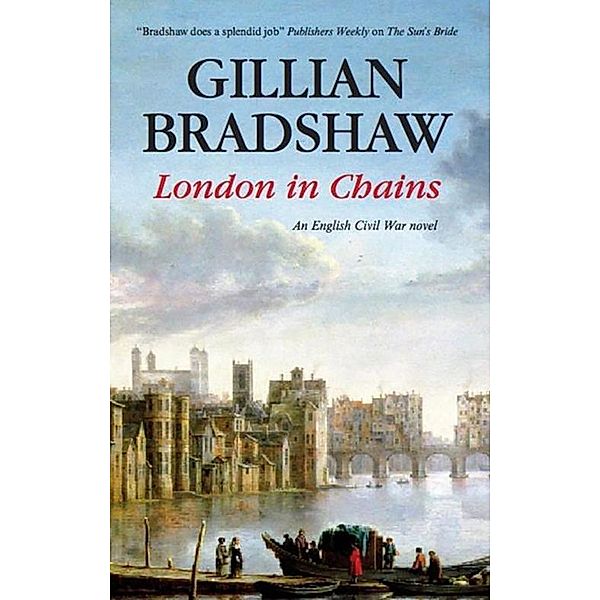 London in Chains / An English Civil War Novel Bd.1, Gillian Bradshaw