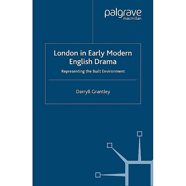 London in Early Modern English Drama, D. Grantley