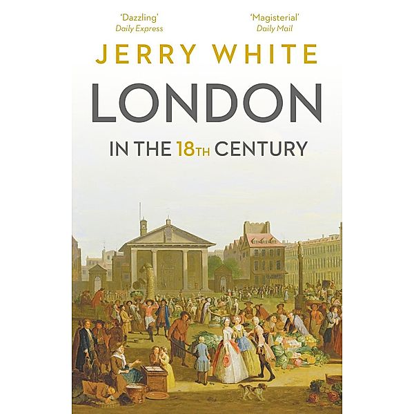 London In The Eighteenth Century, Jerry White