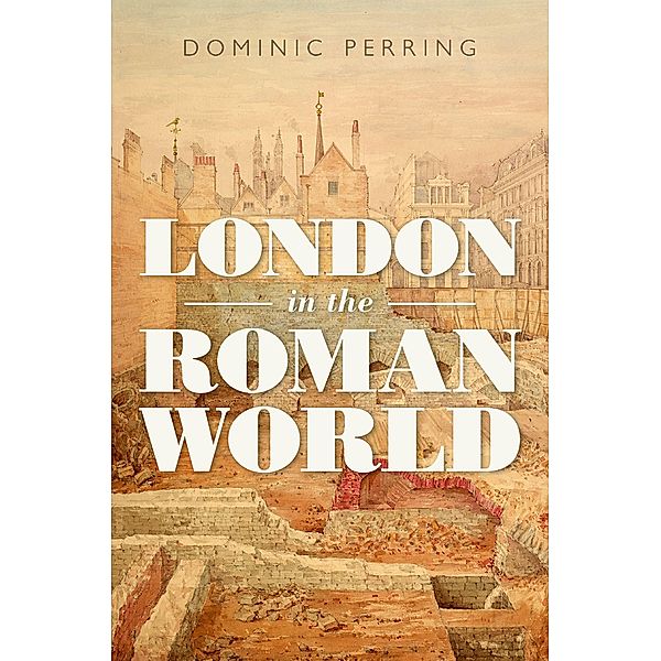 London in the Roman World, Dominic Perring