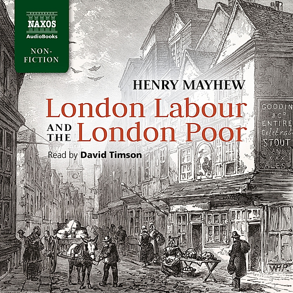 London Labor and the London Poor (Unabridged), Henry Mayhew
