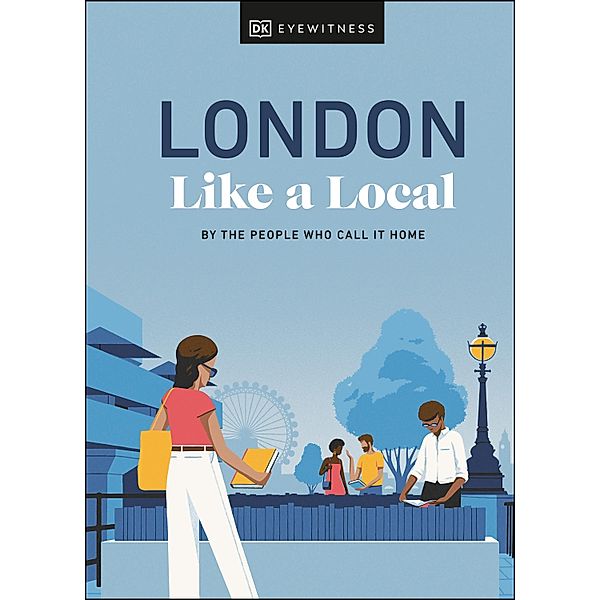 London Like a Local / Local Travel Guide, Florence Derrick, Marlene Landu, Olivia Pass