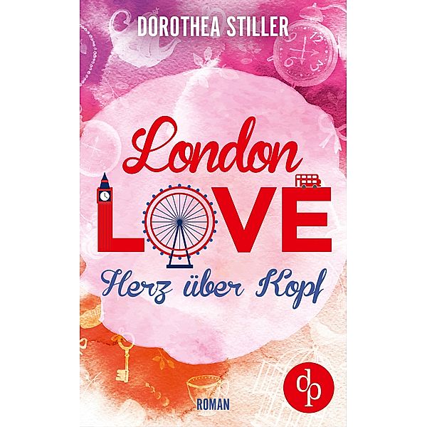 London Love - Herz über Kopf (Chick- Lit, Liebe), Dorothea Stiller