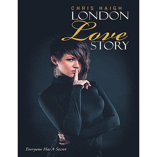 London Love Story: Everyone Has a Secret, Chris Haigh