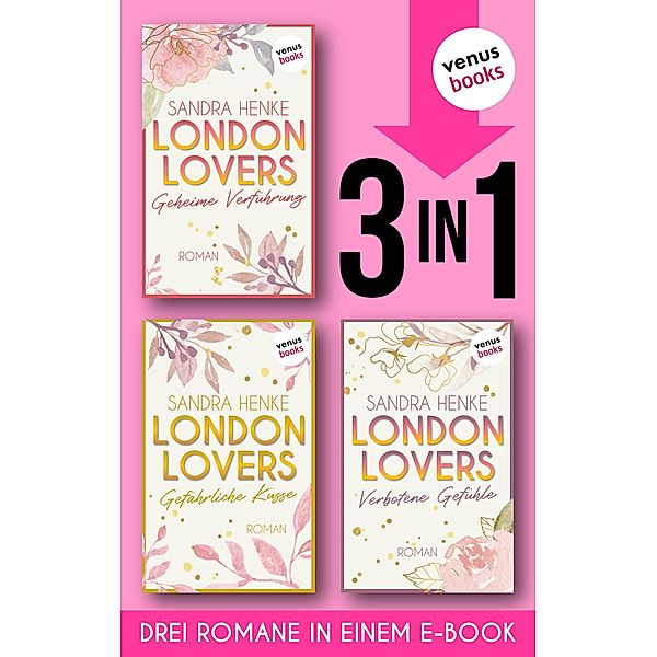 LONDON LOVERS: Geheime Verführung - Gefährliche Küsse - Verbotene Gefühle, Sandra Henke