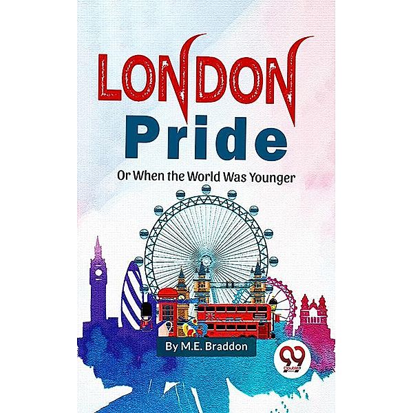 London Pride or When The Worlds Was Younger, M. E. Braddon