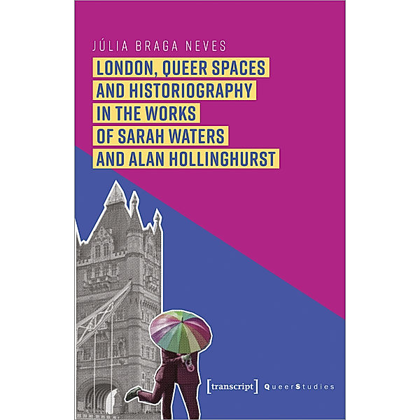 London, Queer Spaces and Historiography in the Works of Sarah Waters and Alan Hollinghurst, Júlia Braga Neves