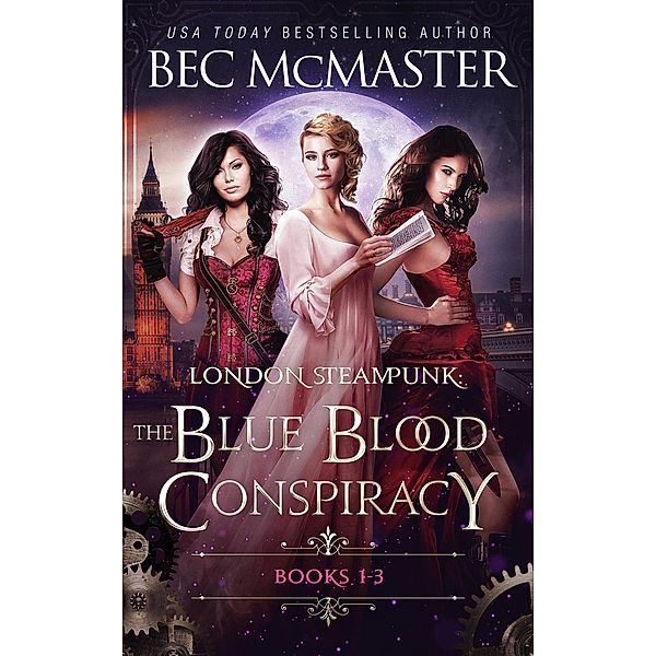 London Steampunk: The Blue Blood Conspiracy Boxset Books 1-3 / London Steampunk: The Blue Blood Conspiracy, Bec Mcmaster