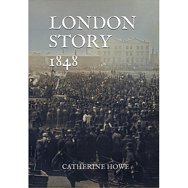 London Story 1848, Catherine Howe