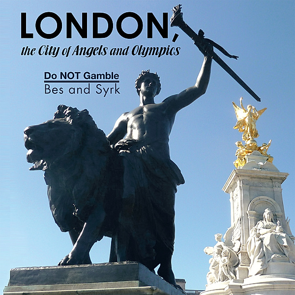 London, the City of Angels and Olympics, Bes, Syrk