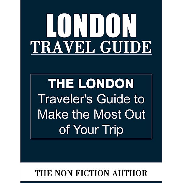 London Travel Guide, The Non Fiction Author