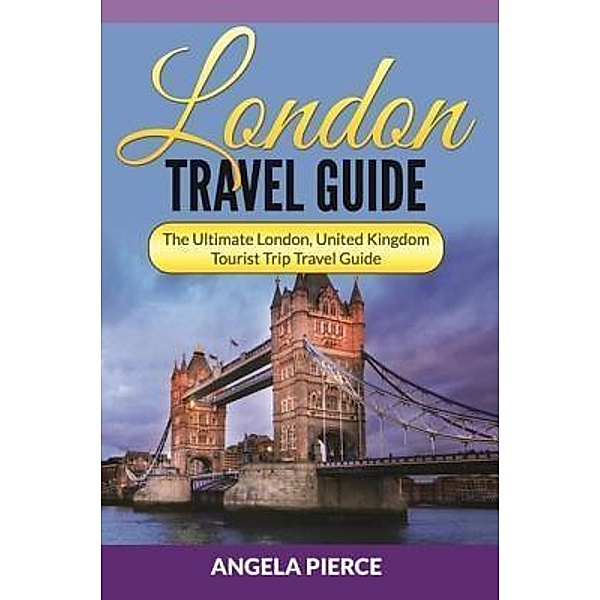 London Travel Guide / Mihails Konoplovs, Angela Pierce