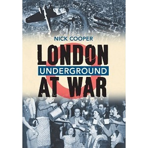 London Underground at War, Nick Cooper