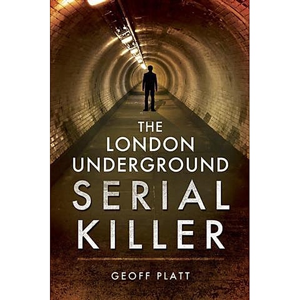 London Underground Serial Killer, Geoff Platt