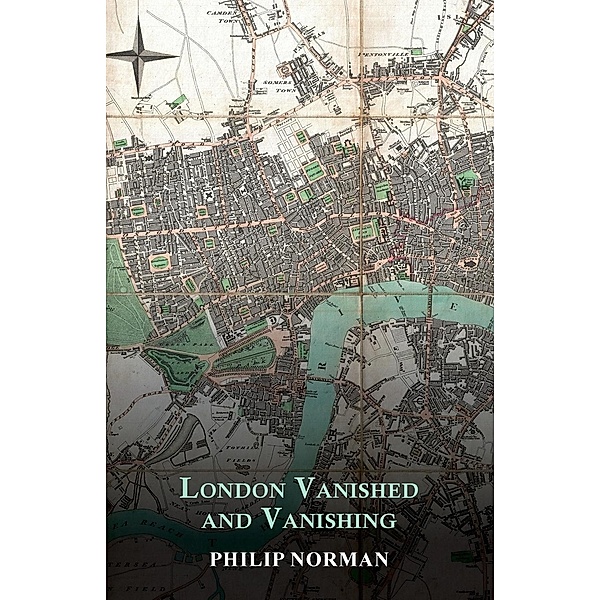 London Vanished and Vanishing - Painted and Described, Philip Norman
