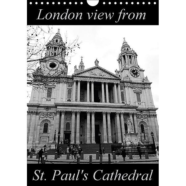 London view from St. Paul's Cathedral (Wall Calendar 2017 DIN A4 Portrait), Martiniano Ferraz