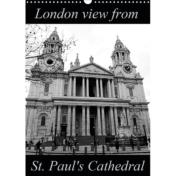 London view from St. Paul's Cathedral (Wall Calendar 2021 DIN A3 Portrait), Martiniano Ferraz