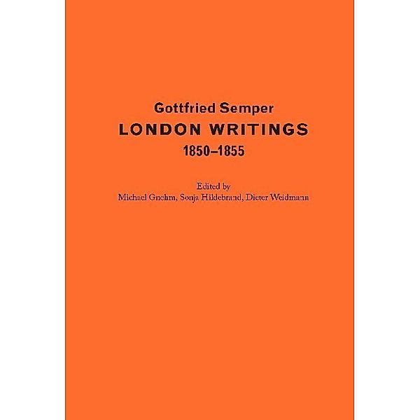 London Writings 1850-1855, Gottfried Semper