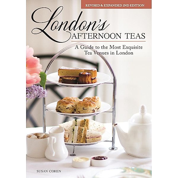 London's Afternoon Teas, Revised and Expanded 2nd Edition, Susan Cohen