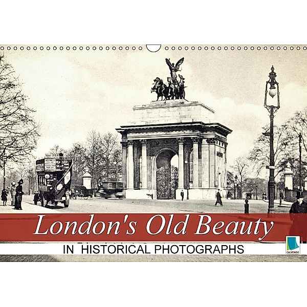 London's Old Beauty on historical photographs (Wall Calendar 2018 DIN A3 Landscape), CALVENDO