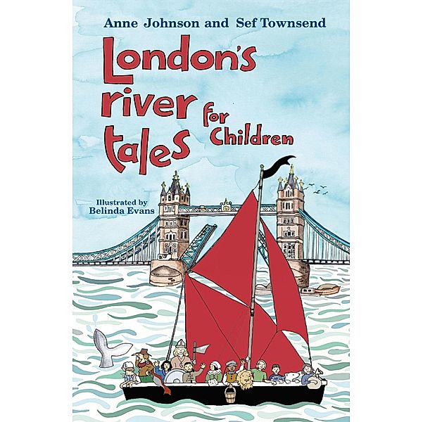 London's River Tales for Children / The History Press, Anne Johnson, Sef Townsend