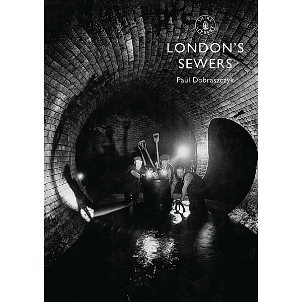 London's Sewers, Paul Dobraszczyk