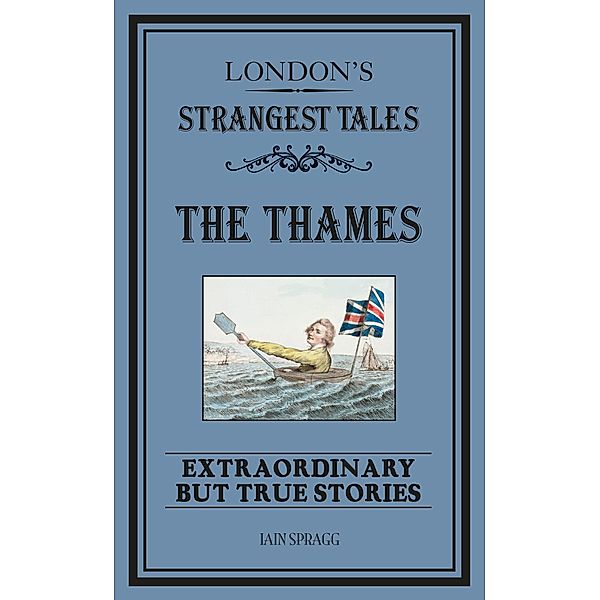 London's Strangest: The Thames, Iain Spragg