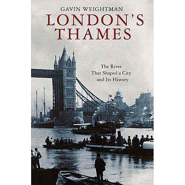 London's Thames, Gavin Weightman