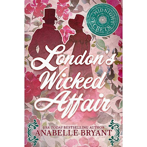 London's Wicked Affair / Midnight Secrets Bd.1, Anabelle Bryant