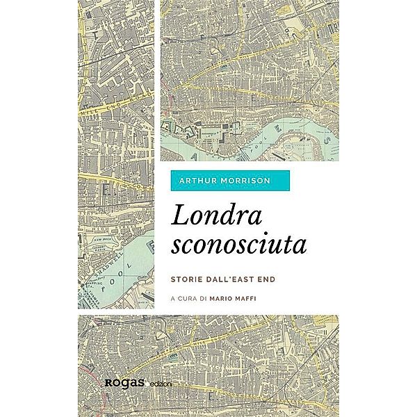 Londra sconosciuta / Darcy, Arthur Morrison