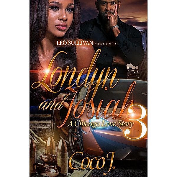 Londyn and Josiah 3 / Londyn and Josiah: A Chicago Love Story Bd.3, CoCo J.