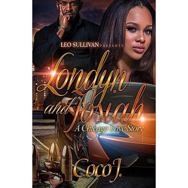 Londyn and Josiah / Londyn and Josiah: A Chicago Love Story Bd.1, CoCo J.