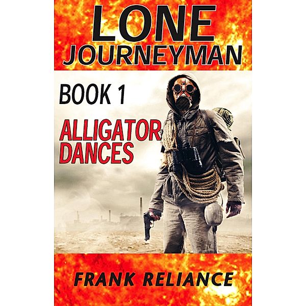 Lone Journeyman Book 1: Alligator Dances / Lone Journeyman, Frank Reliance