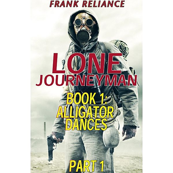 Lone Journeyman Book 1: Alligator Dances Part 1 / Lone Journeyman, Frank Reliance