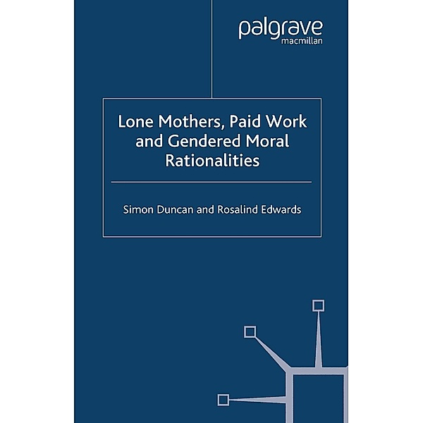 Lone Mothers, Paid Work and Gendered Moral Rationalitie, S. Duncan, R. Edwards