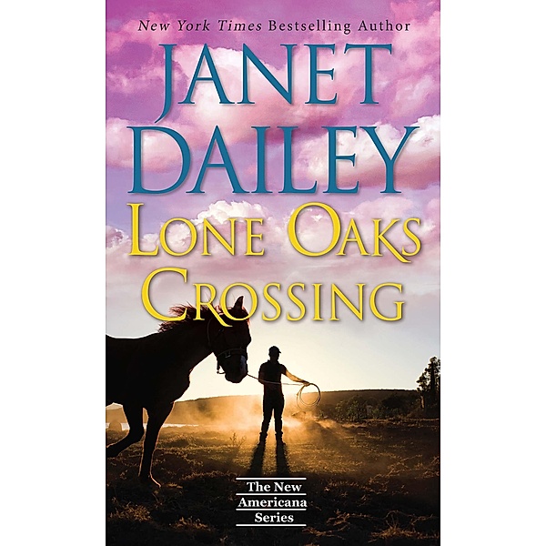 Lone Oaks Crossing / The New Americana Series Bd.8, Janet Dailey