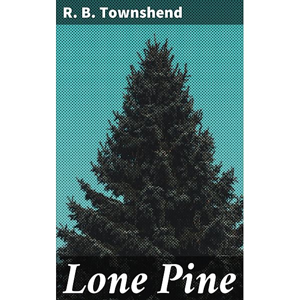 Lone Pine, R. B. Townshend