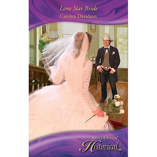 Lone Star Bride (Mills & Boon Historical), Carolyn Davidson