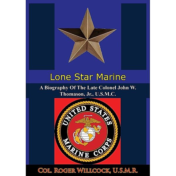 Lone Star Marine, Col. Roger Willcock U. S. M. R.