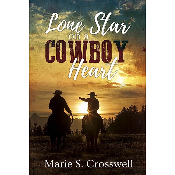 Lone Star on a Cowboy Heart, Marie S. Crosswell