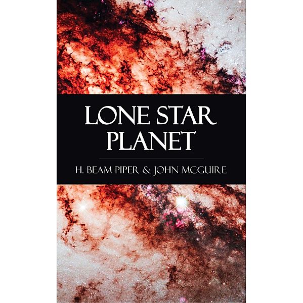 Lone Star Planet, H. Beam Piper, John McGuire