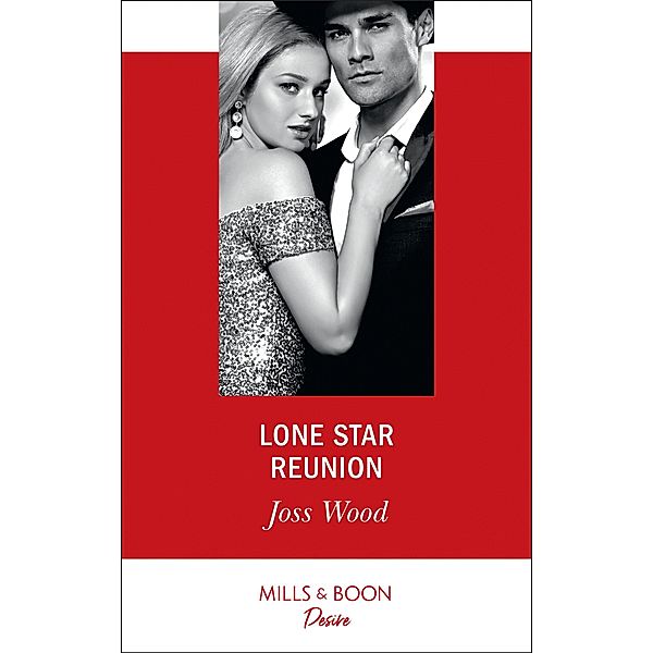 Lone Star Reunion (Mills & Boon Desire) (Texas Cattleman's Club: Bachelor Auction, Book 6) / Mills & Boon Desire, Joss Wood