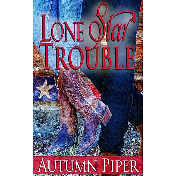 Lone Star Trouble (A Rocky Peak story) / Love n Trouble, Autumn Piper