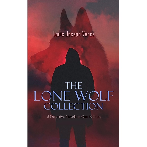 LONE WOLF Boxed Set - 5 Detective Novels in One Edition, Louis Joseph Vance
