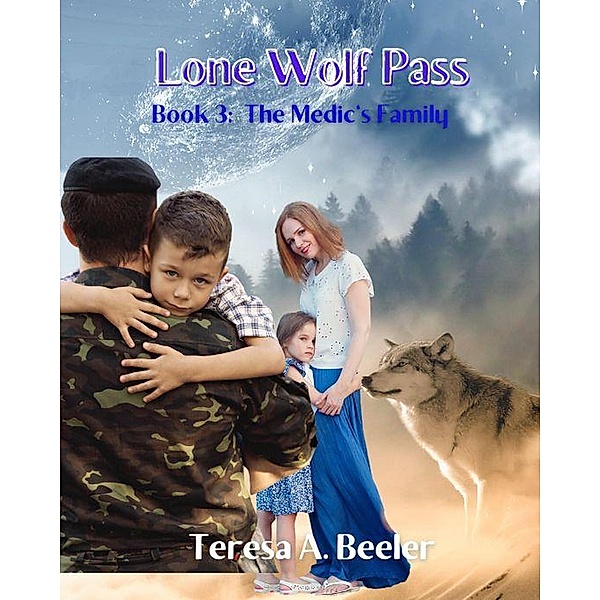 Lone Wolf Pass 3: The Medic's Family / Lone Wolf Pass, Teresa A. Beeler