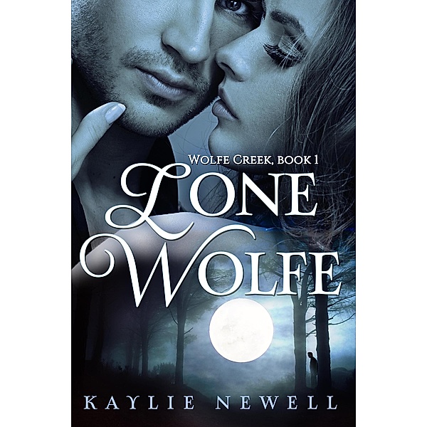 Lone Wolfe (Wolfe Creek, #1) / Wolfe Creek, Kaylie Newell