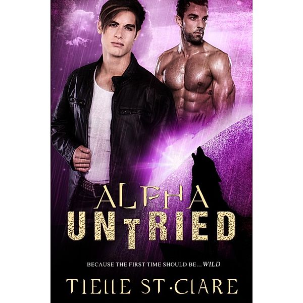 Lone Wolves: Alpha Untried (Lone Wolves, Book 4), Tielle St. Clare