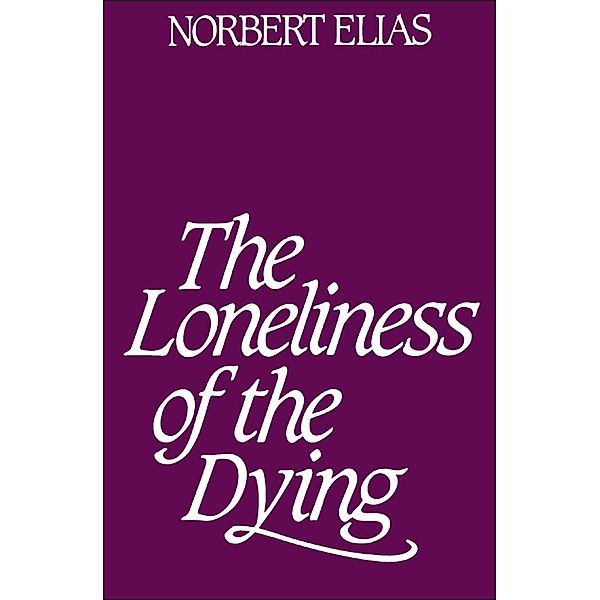 Loneliness of the Dying, Norbert Elias